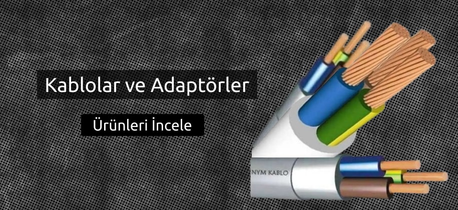 Kablolar ve Adaptörler